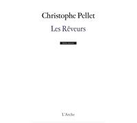 Les Rêveurs - Christophe Pellet - Arche - broché - Théâtre