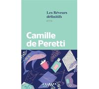 Les Rêveurs définitifs - Camille de Peretti - Calmann-Levy - broché - Roman