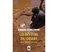 Les rêveurs du désert Peuple Warlpiri d'Australie - Barbara Glowczewski - Actes sud - broché - Essai