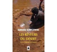 Les rêveurs du désert Peuple Warlpiri d'Australie - Barbara Glowczewski - Actes sud - broché - Essai