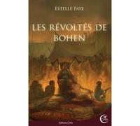 Les revoltes de bohen Estelle Faye (Auteur), Marc Simonetti (Illustration)