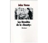 Les Révoltés De La "Bounty" Suivi De La "Bounty", De 1787 À Nos Jours