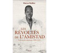 Les Révoltés de l'Amistad Une odyssée atlantique (1839-1842) - Marcus Rediker - Seuil - broché - Essai