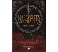 Les révoltés de Montauban - Cécile Cabot - Des Libertes - broché - Roman