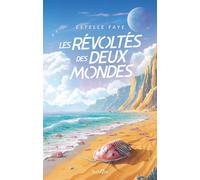Les révoltés des deux mondes - Estelle Faye - Scrineo - broché - Roman