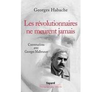 Les révolutionnaires ne meurent jamais Conversations avec Georges Malbrunot - Georges Habache - Fayard - broché - Essai