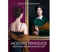 Les révolutions de la mode : l'histoire extraordinaire de notre mode