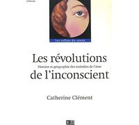 Les révolutions de l'inconscient : Histoire et géographie des maladies de l'âme