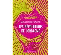 Les Révolutions de l'orgasme - Magali Croset-Calisto - L'observatoire Eds De - broché - Essai