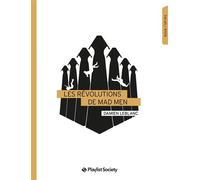 Les Revolutions De Mad Men - Damien Leblanc - Playlist Society - broché - Essai