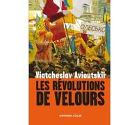 Les révolutions de velours - Viatcheslav Avioutskii - Armand Colin - broché - Essai