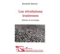 Les révolutions iraniennes: Histoire et sociologie