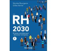 Les RH en 2030 30 pistes concrètes pour réinventer l'entreprise - 2nde édition - Nicolas Bourgeois - Dunod - broché - Etude