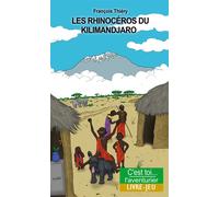 Les rhinocéros du Kilimandjaro Aventures en Tanzanie - François Thiery-Mourelet - Posidonia - broché - Roman junior