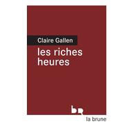 Les riches heures - Claire Gallen - Rouergue - broché - Roman