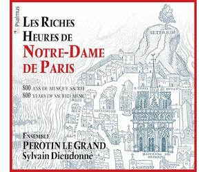 Les riches heures de Notre-Dame de Paris: 800 ans de musique sacrée