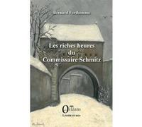 Les riches heures du Commissaire Schmitz Bernard Forthomme (Auteur)
