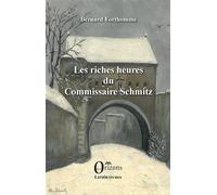 Les riches heures du Commissaire Schmitz - Bernard Forthomme - Orizons - broché - Roman