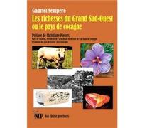 Les richesses du Grand Sud-Ouest ou le pays de cocagne Gabriel Sempéré (Auteur)