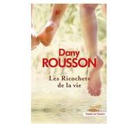 Les Ricochets de la vie Dany Rousson (Auteur)