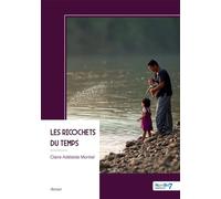 Les ricochets du temps - Claire-Adélaïde Montiel - Nombre 7 - broché - Roman