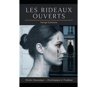 Les Rideaux Ouverts: Cinq centimètres d'écart. Trente jours d'enquête. Un homme qui regardait depuis dix ans. Thriller Psychologique Domestique. Roman à Suspense nouveauté