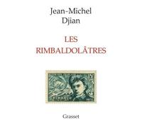 Les rimbaldolâtres - Jean-Michel Djian - Grasset - broché - Essai