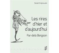 Les rires d'hier et d'aujourd'hui Par-delà Bergson - Daniel Grojnowski - Presses Universitaires Rennes - broché - Essai