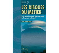 Les risques du métier Trois décennies comme "chercheur-acteur" au Rwanda et au Burundi - Filip Reyntjens - L'harmattan - broché - Essai
