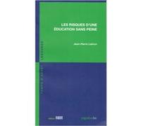 Les risques d'une éducation sans peine Jean-Pierre Lebrun (Auteur)