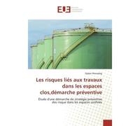 Les risques liés aux travaux dans les espaces clos,démarche préventive Étude d'une démarche de stratégie préventive des risque dans les espaces confinés - Djaber Messadeg - Universitaires Europeennes 