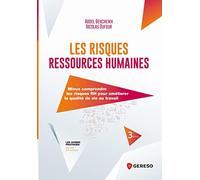 Les risques ressources humaines: Mieux comprendre les risques RH pour améliorer la qualité de vie au travail