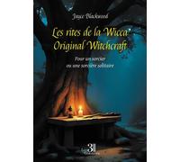 Les rites de la Wicca Original Witchcraft - Pour un sorcier ou une sorcière solitaire - Jayce Blackwood - Trois Colonnes - broché - Essai