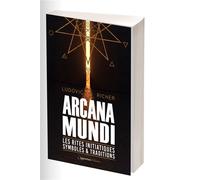 Les rites initiatiques Symboles et traditions - Arcana Mundi - Ludovic Richer - L'opportun Eds De - broché - Guide