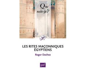 Les rites maçonniques égyptiens - Roger Dachez - Que Sais-Je - Poche - Etude
