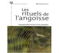 Les rituels de l'angoisse - Comprendre les tocs et les phobies