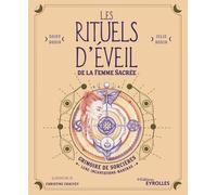 Les Rituels D'éveil De La Femme Sacrée - Grimoire De Sorcières : Lune, Incantations, Mantras