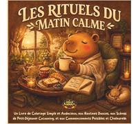 LES RITUELS DU MATIN AVEC CAPYBARA: Un Livre de Coloriage Simple et Audacieux, aux Routines Douces, aux Scènes de Petit-Déjeuner Cocooning, et aux Commencements Paisibles et Chaleureux