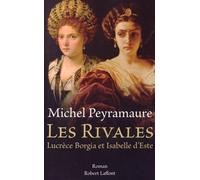Les Rivales - Lucrèce Borgia Et Isabelle D'este