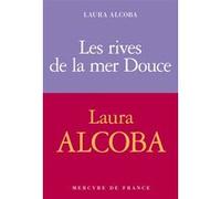 Les rives de la mer Douce Laura Alcoba (Auteur)