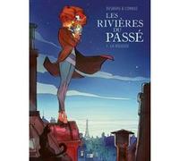 Les Rivieres Du Passe - Tome 1 La Voleuse Yannick Corboz (Dessinateur), Stephen Desberg (Auteur)