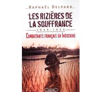 Les rizières de la souffrance : Combattants français en Indochine, 1945-1954