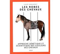 Les Robes Des Chevaux - Approche Génétique Et Scientifique Des Couleurs Des Chevaux