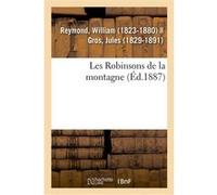 Les Robinsons de la montagne William Reymond (Auteur)