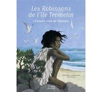 Les Robinsons de l'île Tromelin: L'histoire vraie de Tsimiavo