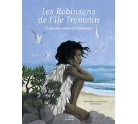 Les Robinsons de l'île Tromelin L'histoire vraie de Tsimiavo - Aline Bureau - Belin Éducation - cartonné - Contes et légendes jeunesse
