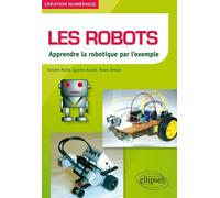 Les robots: Apprendre la robotique par l'exemple