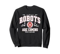 Les Robots arrivent, méfiez-Vous! Agir Amical avec la Sweatshirt