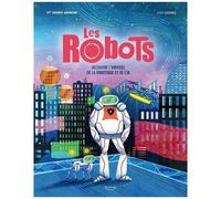 Les Robots - Découvre L'univers De La Robotique Et De L'ia
