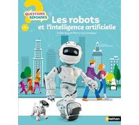 Les robots et l'intelligence artificielle Pierre-Yves Oudeyer (Auteur), Didier Roy (Auteur), Laurent Bazart (Illustration)